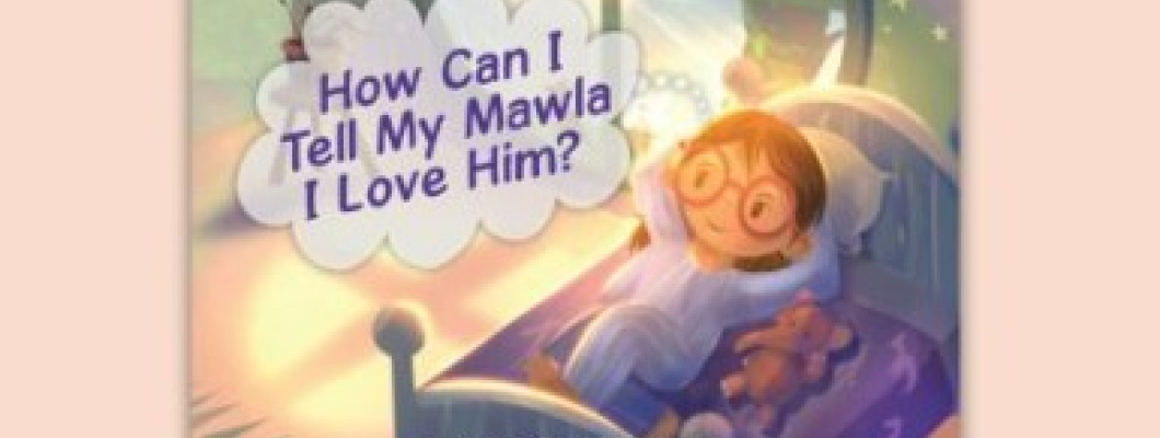 Children’s Series - How Can I Tell My Mawlā I Love Him?