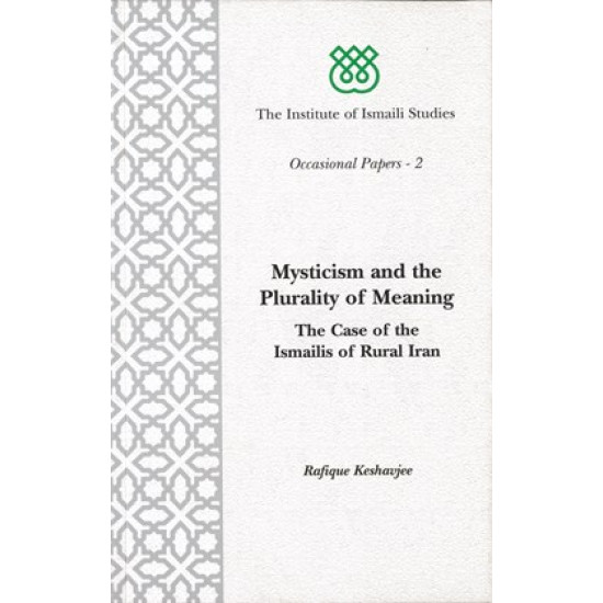Mysticism and the Plurality of Meaning: The Case of the Ismailis of Rural Iran