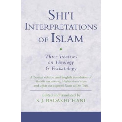 [HB] Shiʿi Inte[rpretations of Islam - Three Treatises on Theology and Eschatology: A Persian edition and English translation Tawallā wa tabarrā, Maṭlūb al-muʾminīn and Āghāz wa anjām of Naṣīr al-Dīn Ṭūsī