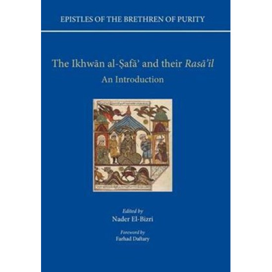The Ikhwān al-Ṣafaʾ and their Rasāʾil: An Introduction