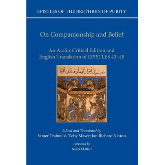 On Companionship and Belief: An Arabic Critical Edition and English Translation of Epistles 43-45